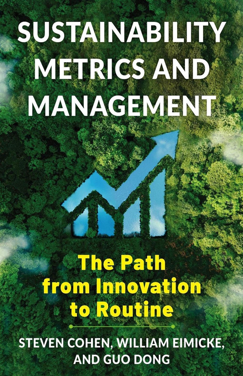 Sustainability Metrics and Management : The Path from Innovation to Routine/Product Detail/Business Leadership & Management