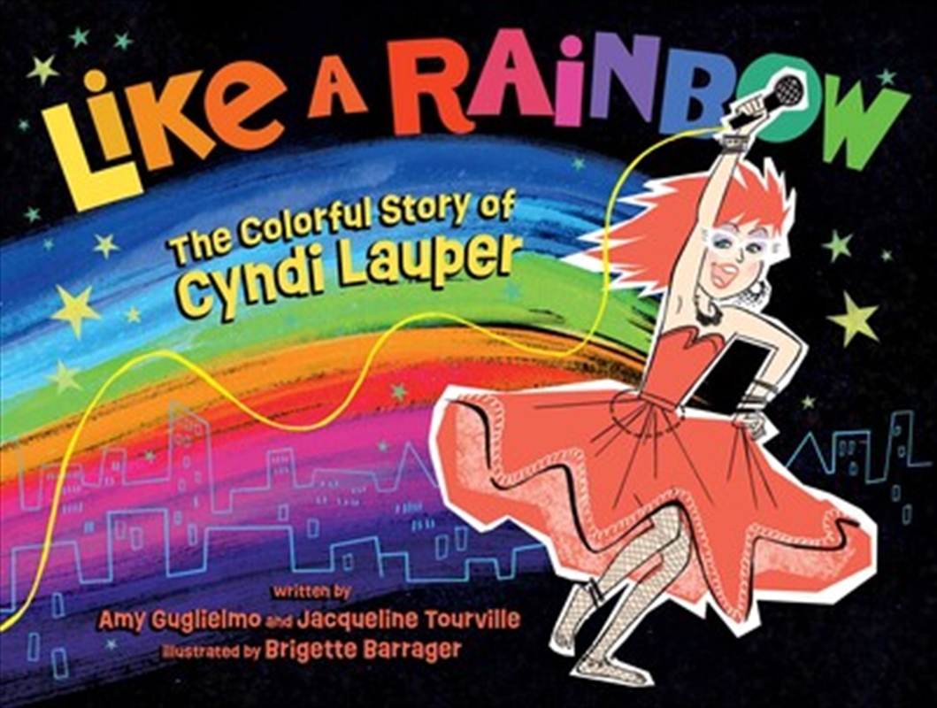 Like a Rainbow : The Colorful Story of Cyndi Lauper/Product Detail/Early Childhood Fiction Books