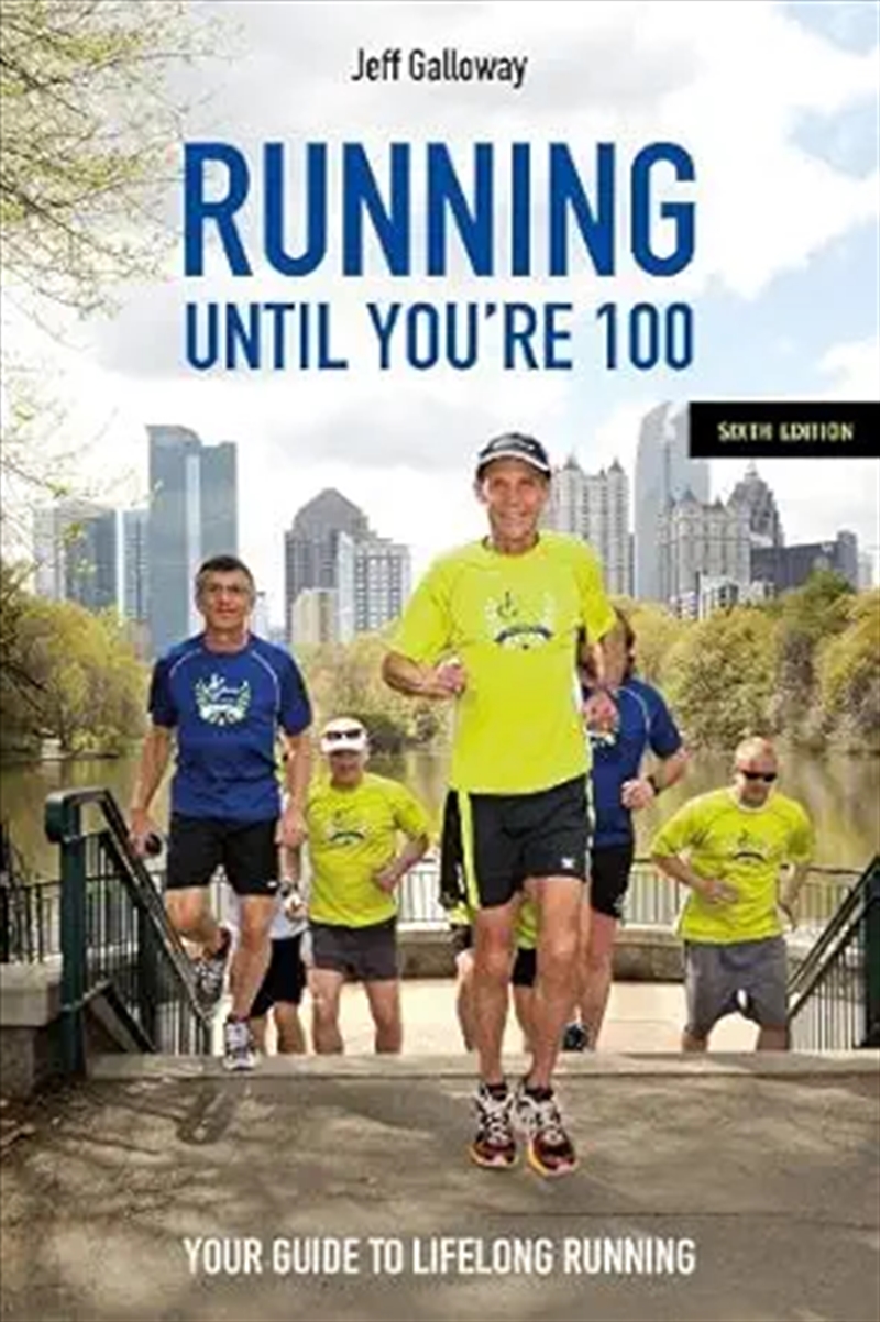 Running Until You’re 100, Sixth Edition : Your Guide to Lifelong Running/Product Detail/Sport & Recreation