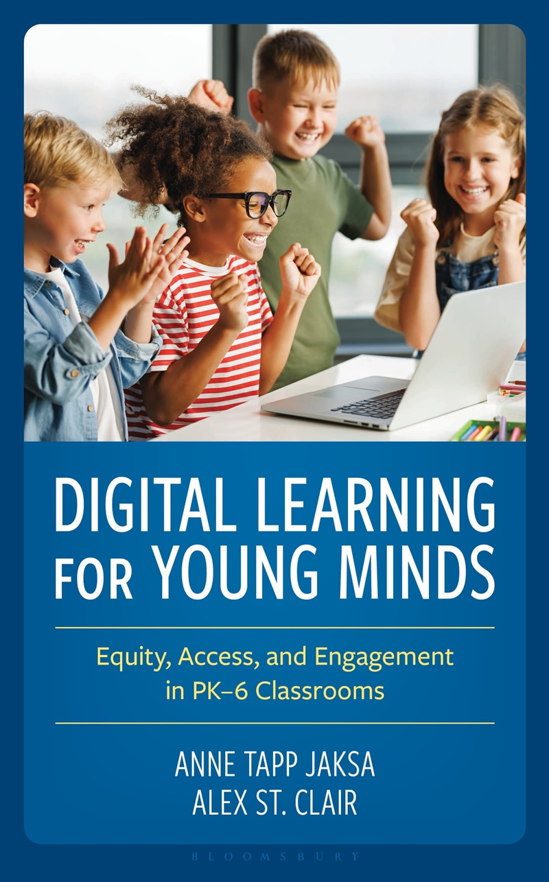 Digital Learning For Young Minds: Equity, Access, And Engagement In Pk-6 Classrooms/Product Detail/Children