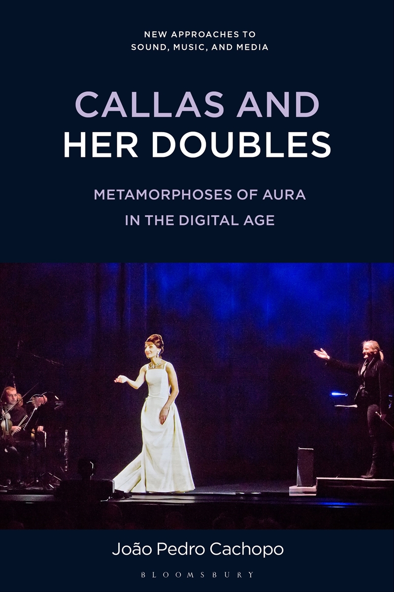 Callas And Her Doubles: Metamorphoses Of Aura In The Digital Age/Product Detail/Arts & Entertainment