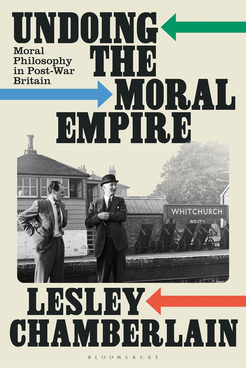 Undoing The Moral Empire: Moral Philosophy In Post-War Britain/Product Detail/Reading