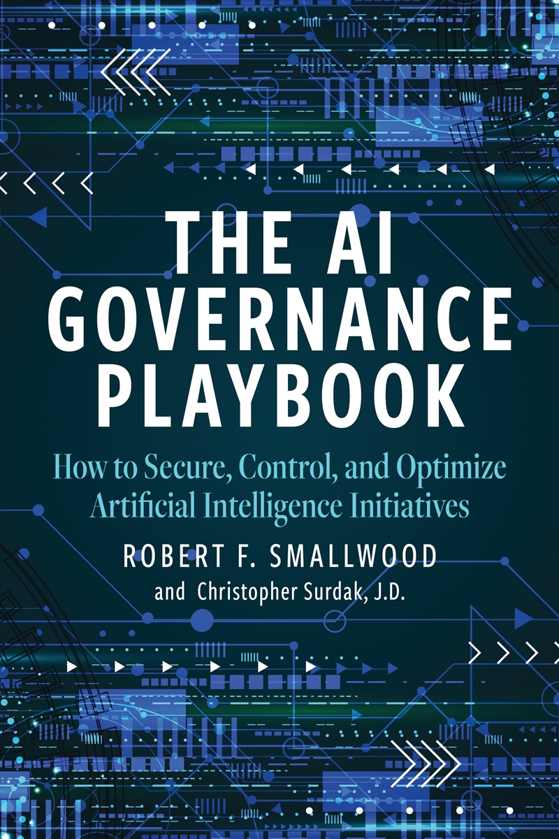 Ai Governance Playbook: How To Secure, Control, And Optimize Artificialintelligence Initiatives/Product Detail/Business Leadership & Management