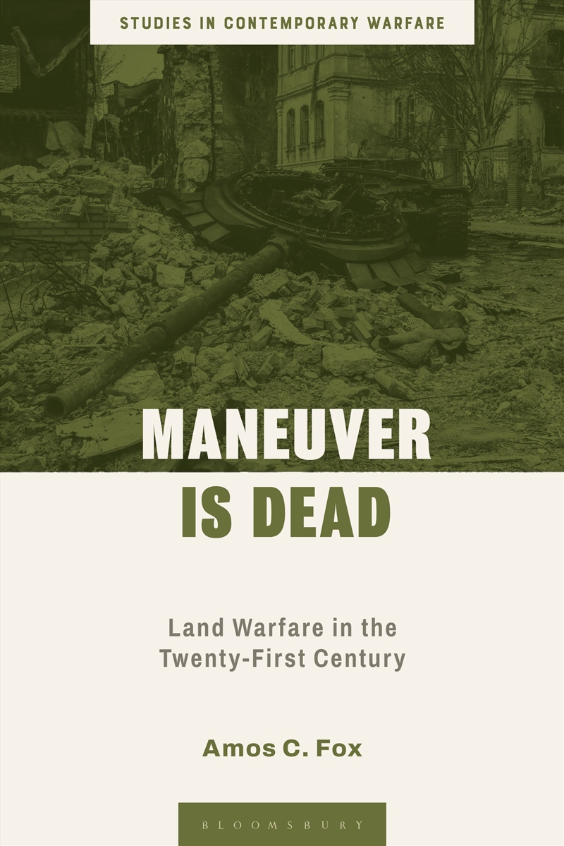 Maneuver Is Dead: Land Warfare In The Twenty-First Century/Product Detail/Military
