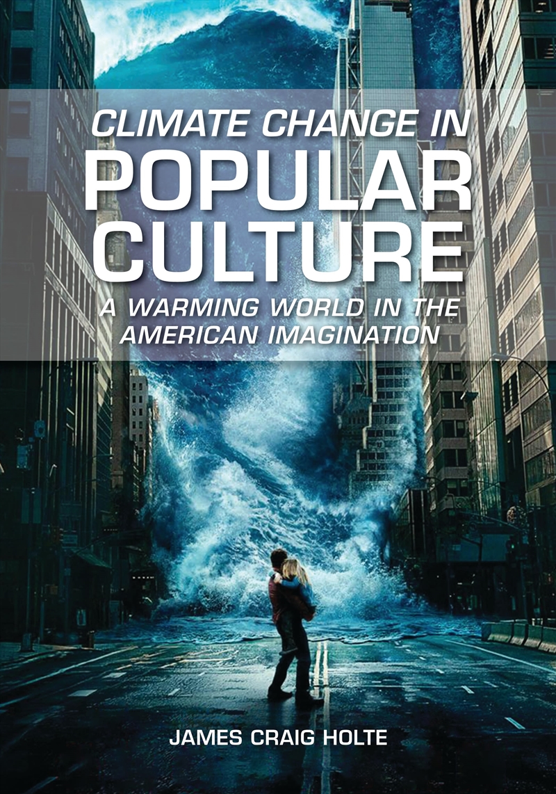 Climate Change In Popular Culture: A Warming World In The American Imagination/Product Detail/Arts & Entertainment