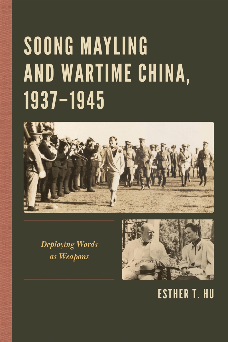 Soong Mayling And Wartime China, 1937-1945: Deploying Words As Weapons/Product Detail/History