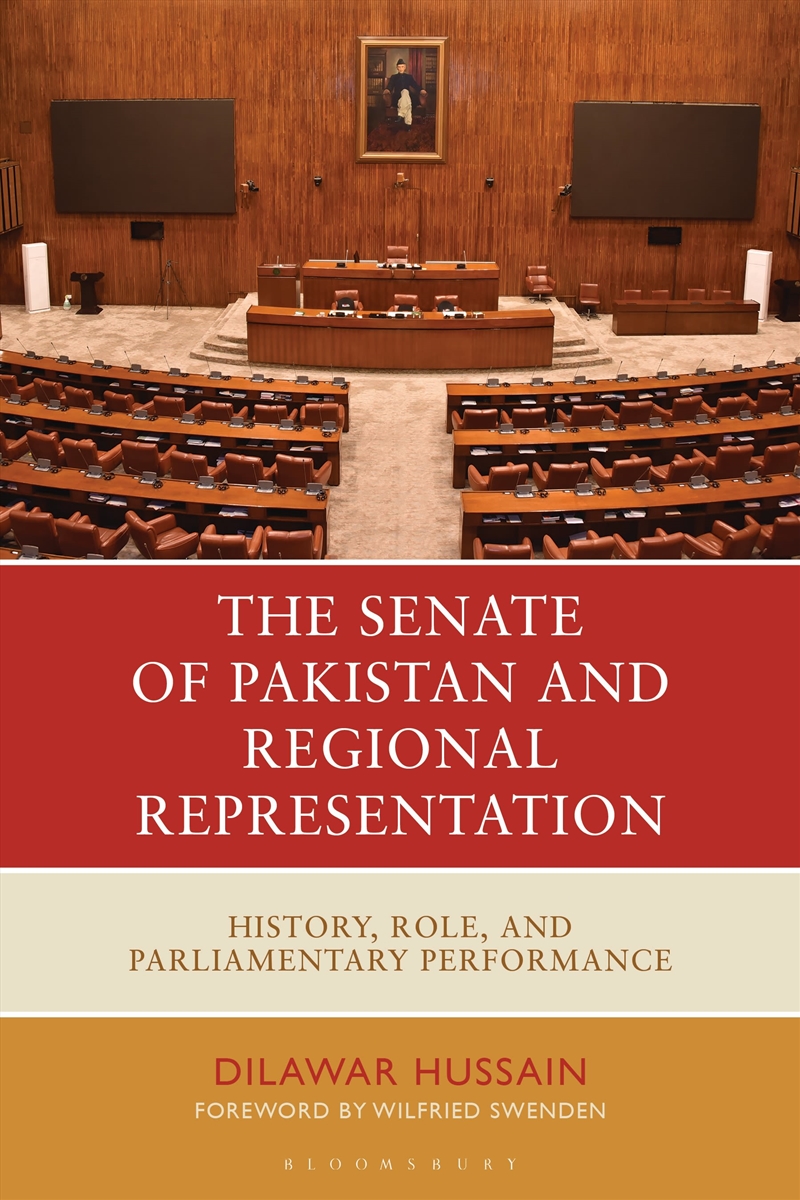 The Senate Of Pakistan And Regional Representation: History, Role, And Parliamentary Performance/Product Detail/Politics & Government