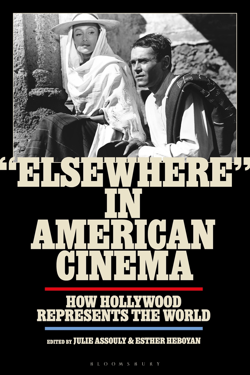 'Elsewhere' In American Cinema: How Hollywood Represents The World/Product Detail/Arts & Entertainment