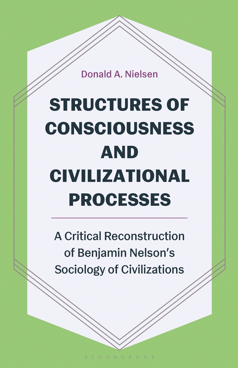 Structures Of Consciousness And Civilizational Processes: A Critical Reconstruction Of Benjamin Nels/Product Detail/Society & Culture