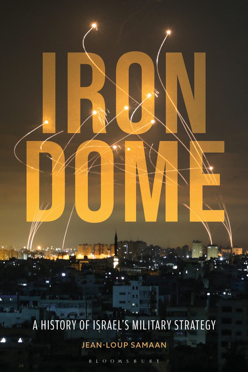 Iron Dome: A History Of Israel's Military Strategy/Product Detail/Politics & Government