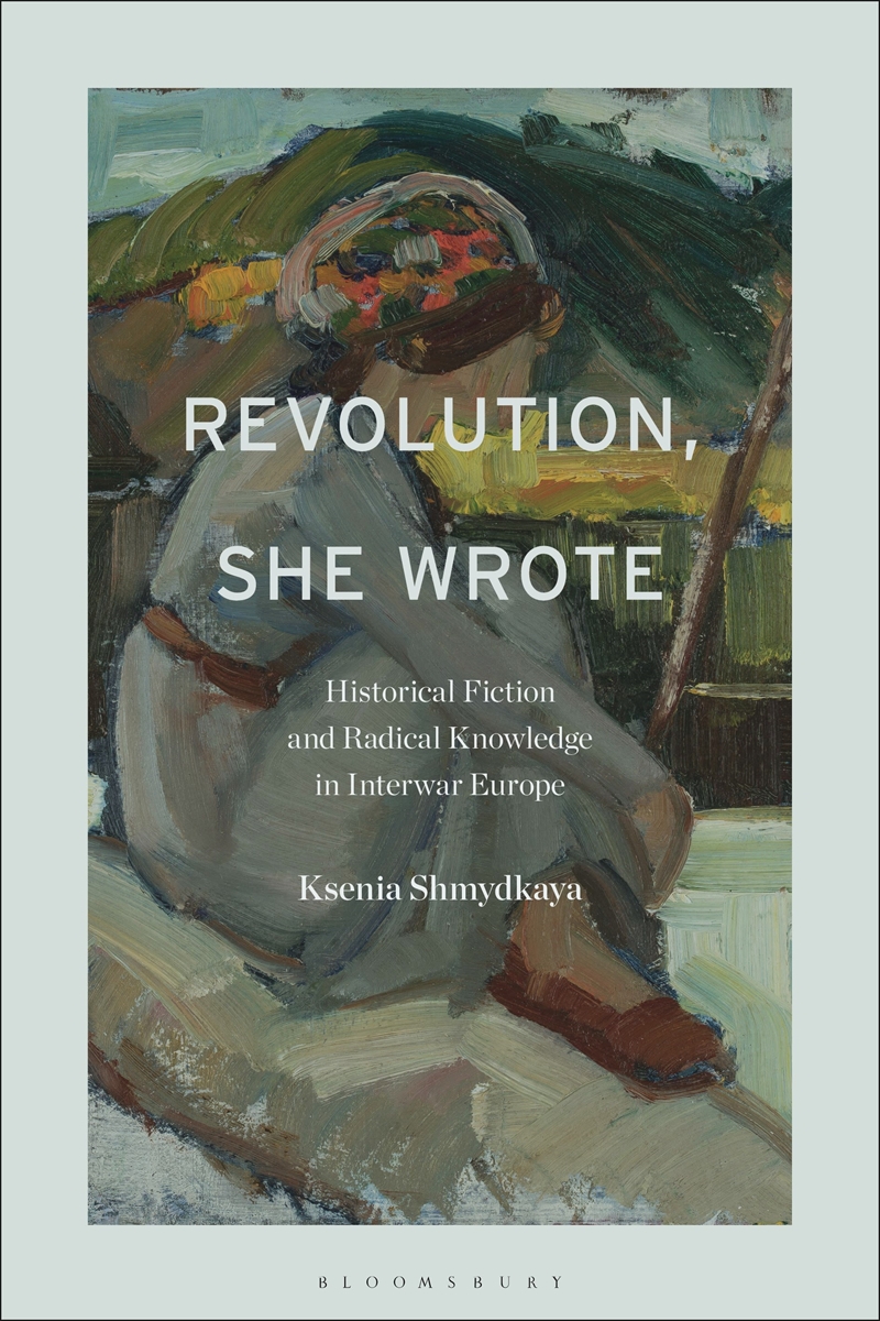 Revolution, She Wrote: Historical Fiction And Radical Knowledge In Interwar Europe/Product Detail/Language & Linguistics