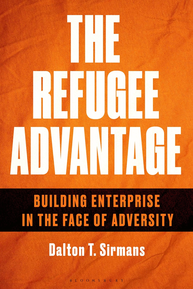 The Refugee Advantage: Building Enterprise In The Face Of Adversity/Product Detail/Business Leadership & Management
