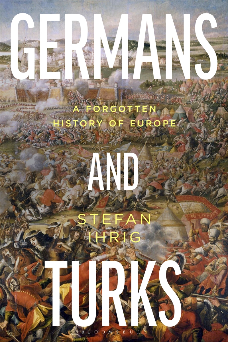 Germans And Turks: A Forgotten History Of Europe/Product Detail/History