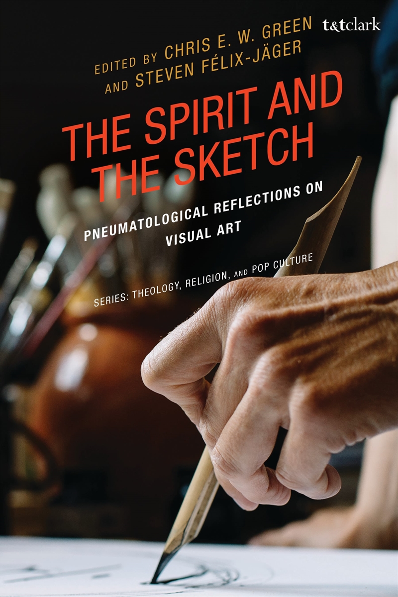 The Spirit And The Sketch: Pneumatological Reflections On Visual Art/Product Detail/Religion & Beliefs