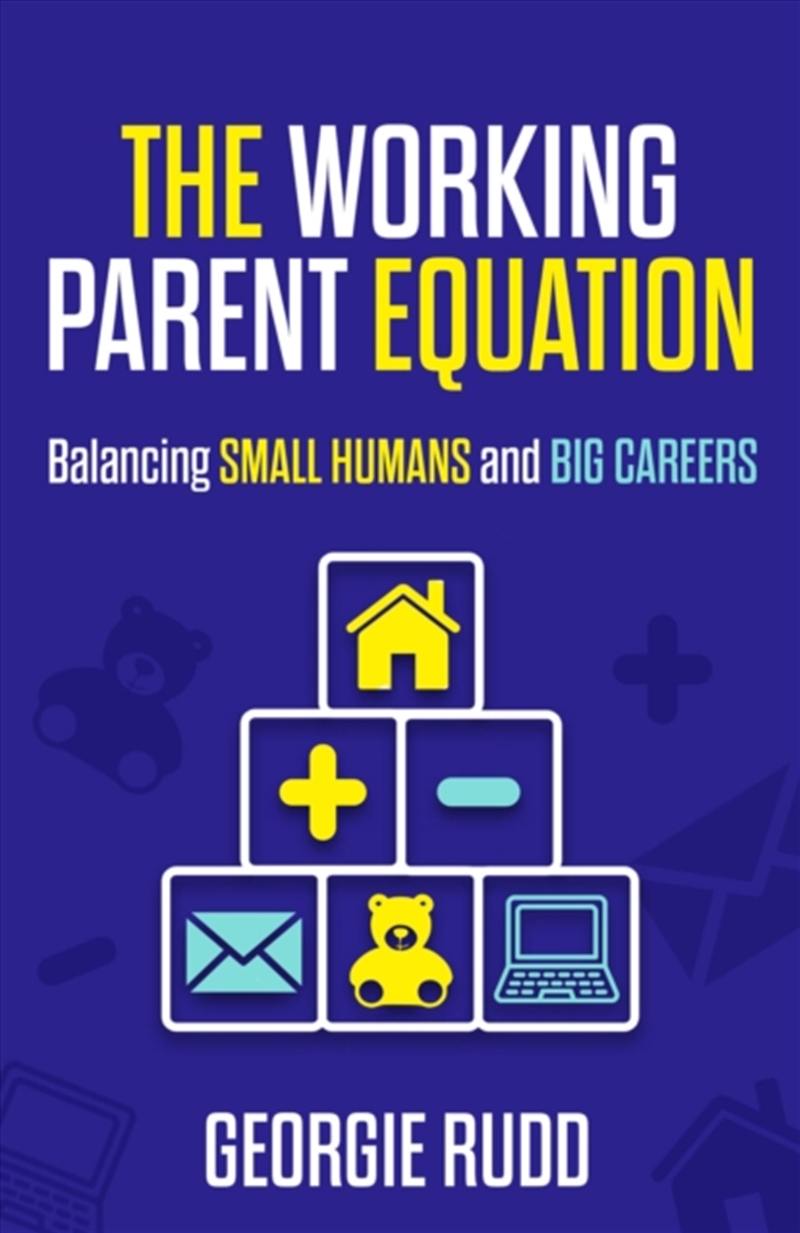 The Working Parent Equation : Balancing small humans and big careers/Product Detail/Family & Health