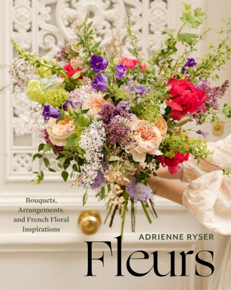Fleurs : Bouquets, Arrangements, and French Floral Inspirations/Product Detail/Crafts & Handiwork