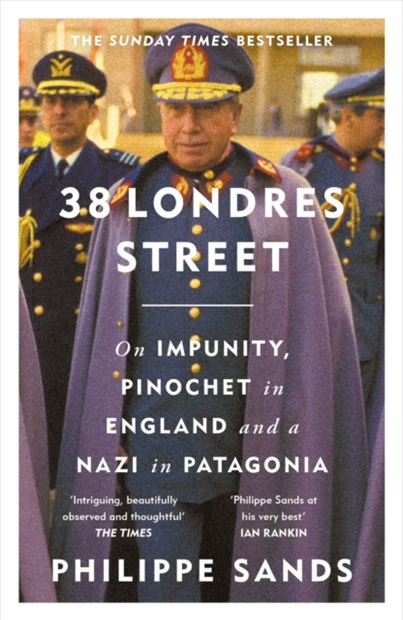 38 Londres Street : On Impunity, Pinochet in England and a Nazi in Patagonia/Product Detail/True Crime