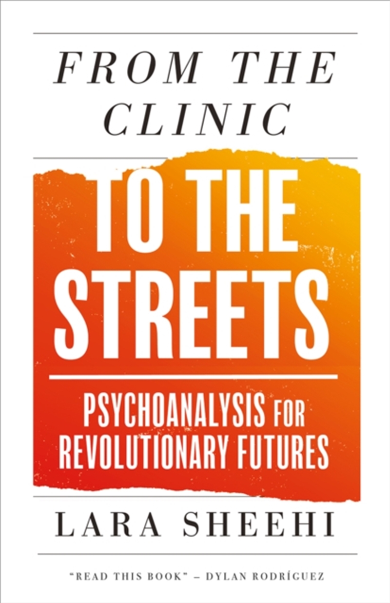 From the Clinic to the Streets : Psychoanalysis for Revolutionary Futures/Product Detail/Politics & Government