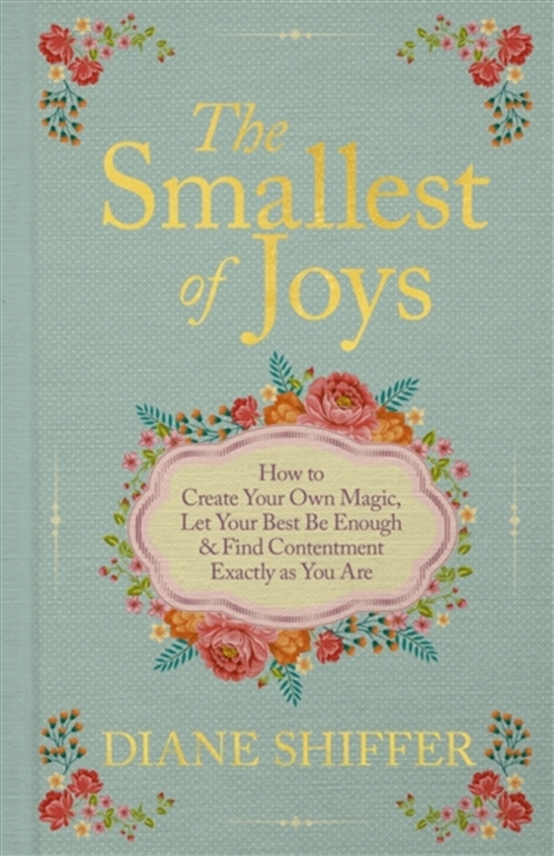 The Smallest of Joys : How to Create Your Own Magic, Let Your Best be Enough & Find Contentment Exac/Product Detail/Self Help & Personal Development