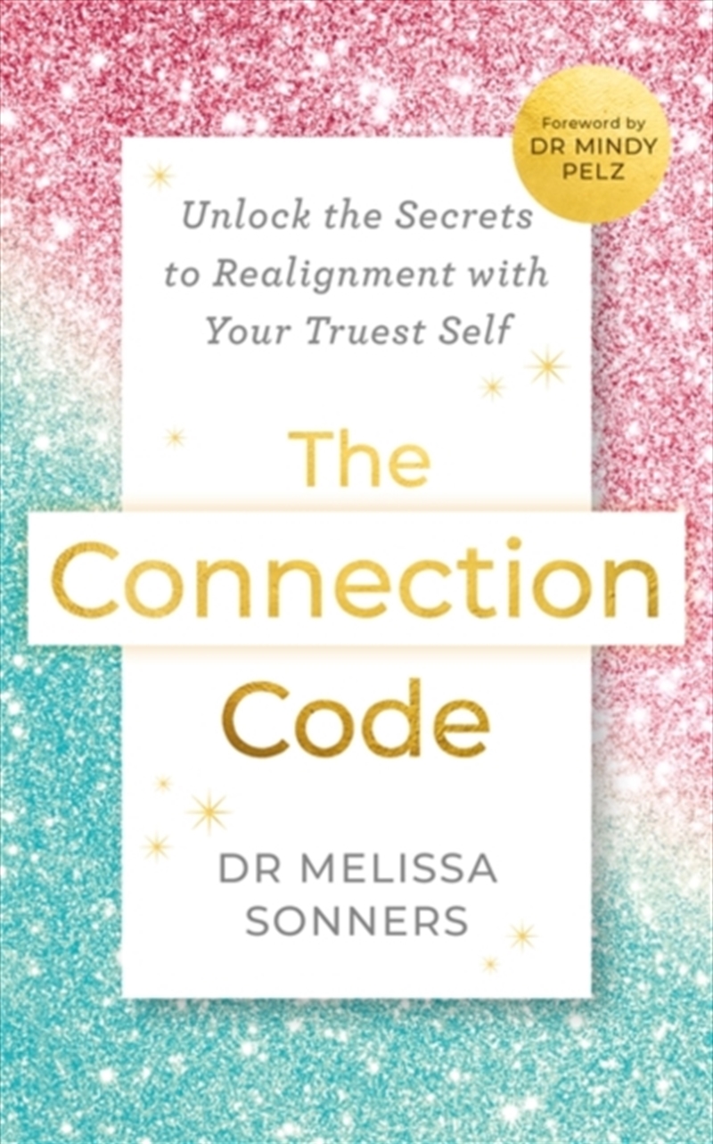 The Connection Code : Unlock the Secrets to Realignment with Your Truest Self/Product Detail/Psychology