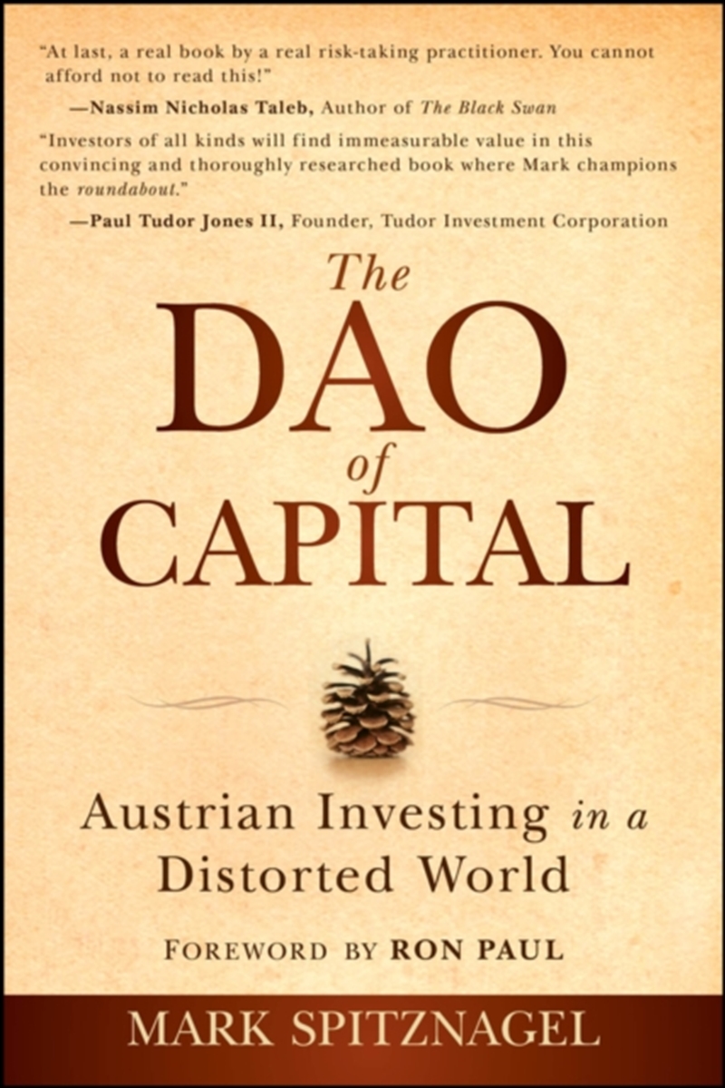 The Dao of Capital : Austrian Investing in a Distorted World/Product Detail/Business Leadership & Management
