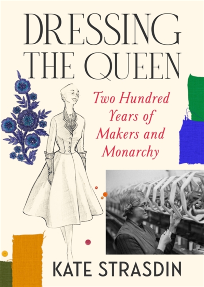 Dressing the Queen : Two Hundred Years of Makers and Monarchy/Product Detail/History