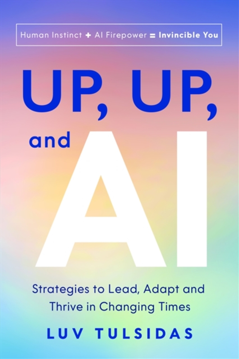 Up, Up, and AI : Strategies to Lead, Adapt, and Thrive in Changing Times/Product Detail/Business Leadership & Management