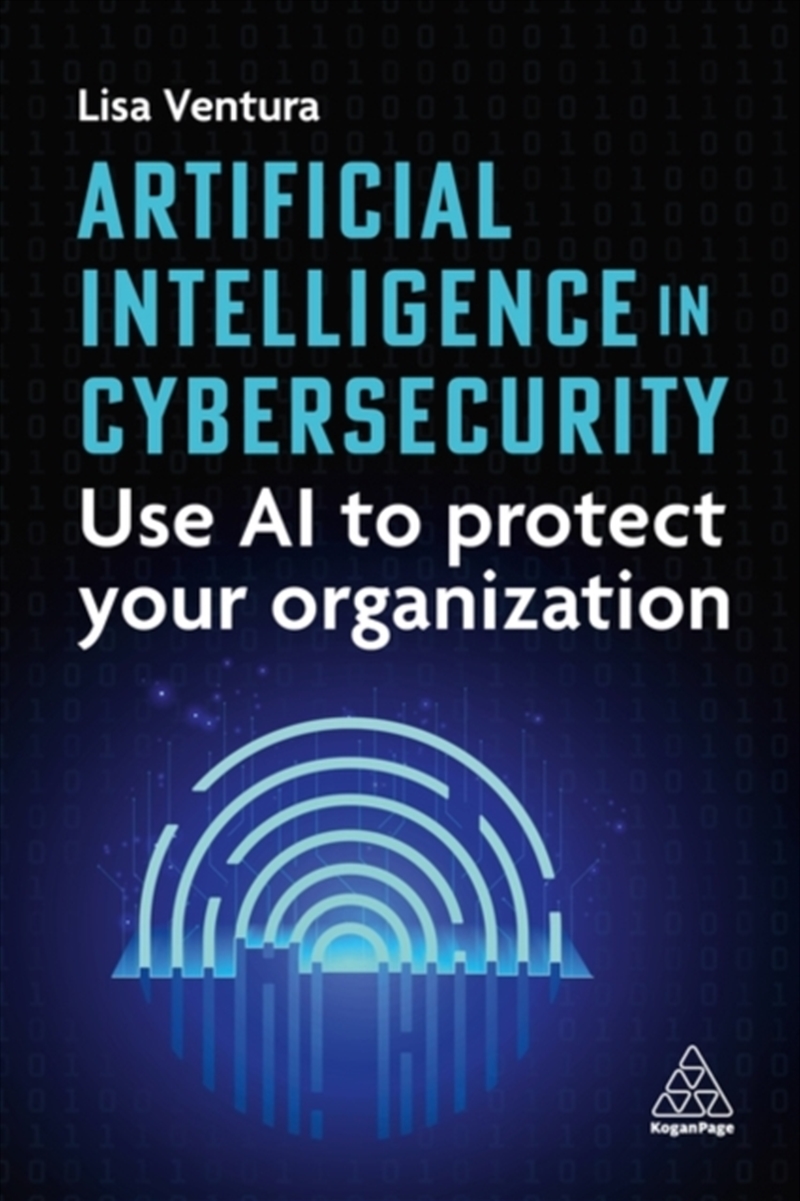 Artificial Intelligence in Cybersecurity : Use AI to Protect Your Organization/Product Detail/Business Leadership & Management