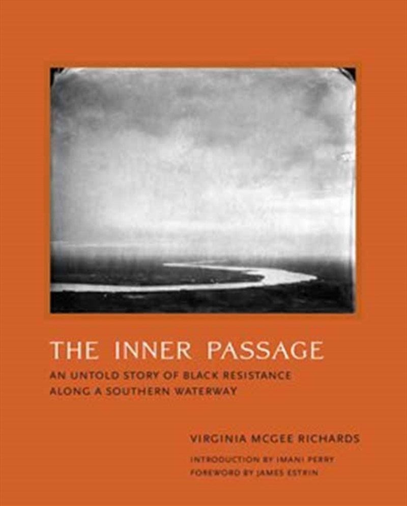 The Inner Passage : An Untold Story of Black Resistance Along a Southern Waterway/Product Detail/Photography