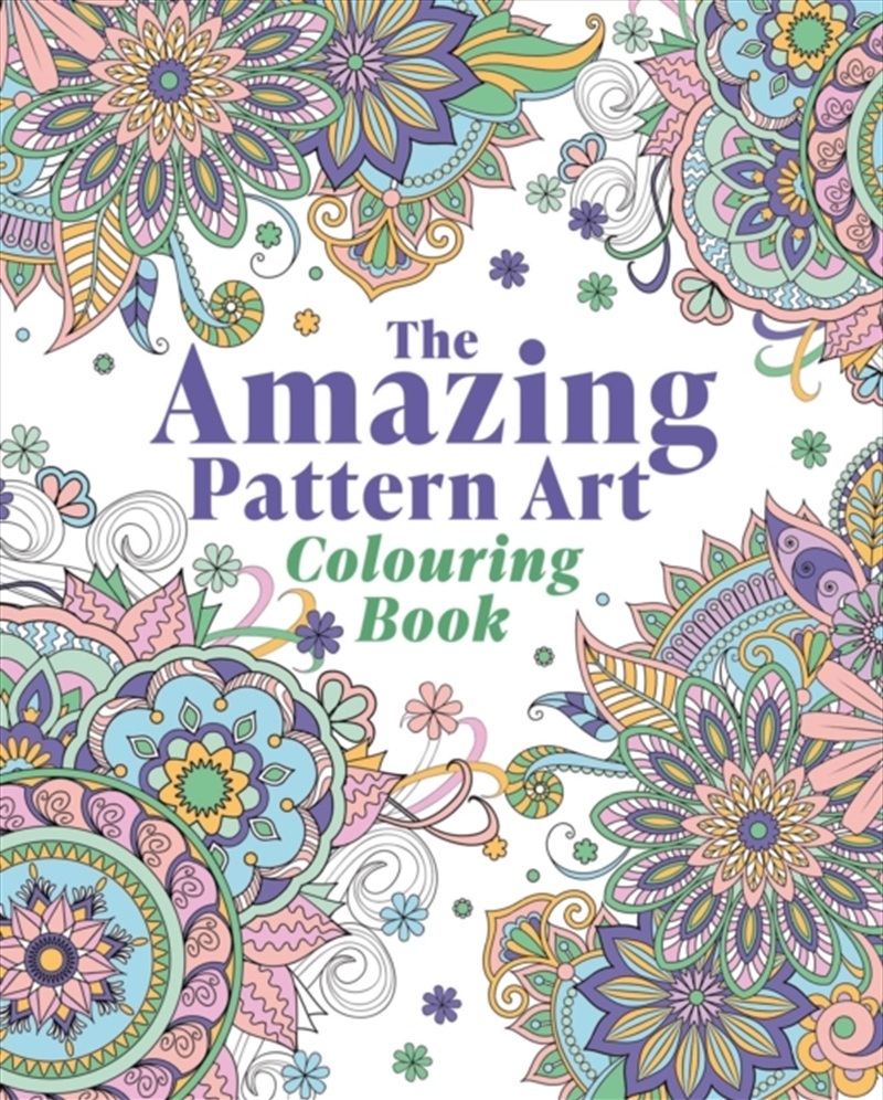 The Amazing Pattern Art Colouring Book : Over 40 Stress-Relieving Images/Product Detail/Adults Colouring