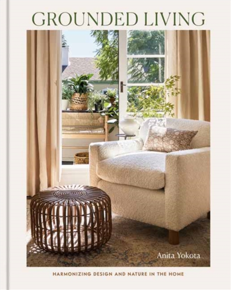 Grounded Living : Harmonizing Design and Nature in the Home/Product Detail/House and Home Design