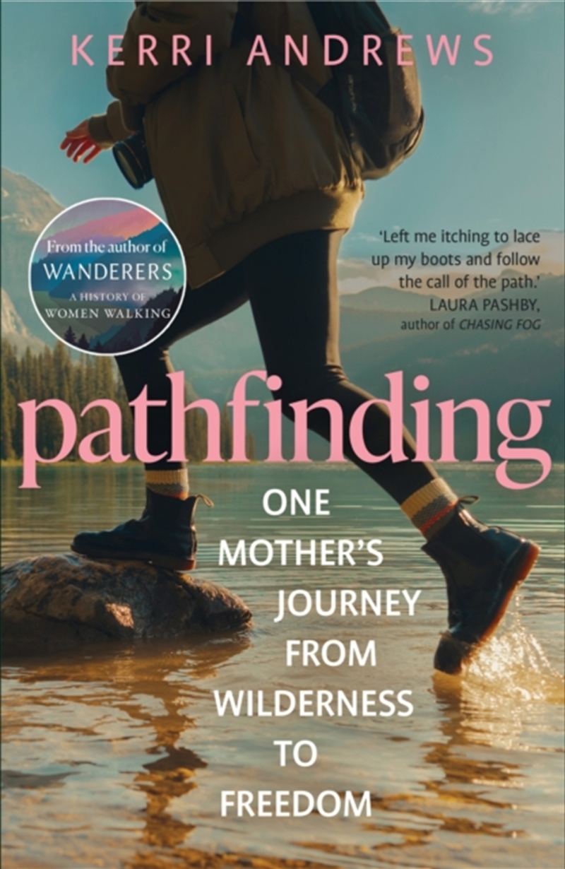Pathfinding : One Mother's Journey from Wilderness to Freedom - from the author of Wanderers/Product Detail/Reading