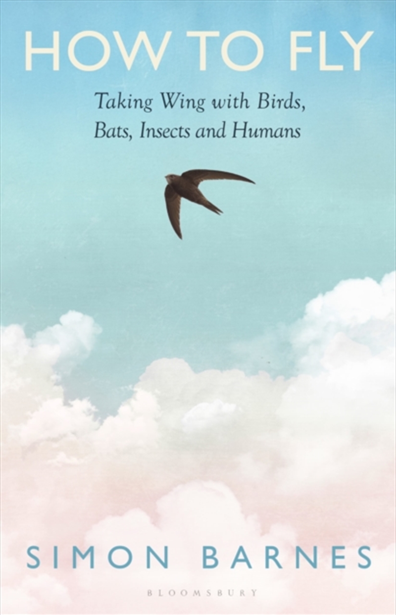 How to Fly : Taking Wing with Birds, Bats, Insects and Humans/Product Detail/Animals & Nature