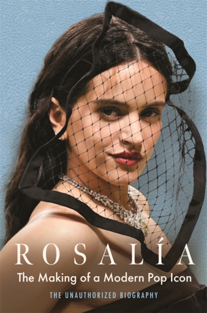 Rosalia : The Making of a Modern Pop Icon: The Unauthorized Biography/Product Detail/Arts & Entertainment