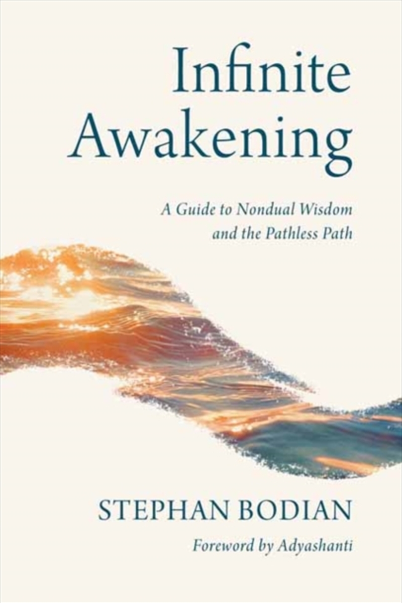Infinite Awakening : A Guide to Nondual Wisdom and the Pathless Path/Product Detail/Religion & Beliefs
