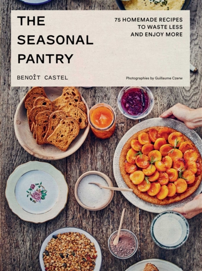 The Seasonal Pantry : 75 Recipes to Waste Less and Enjoy More/Product Detail/Recipes, Food & Drink