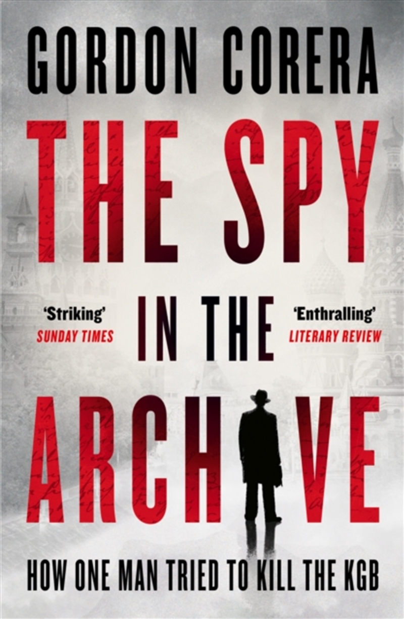 The Spy in the Archive : How One Man Tried to Kill the KGB/Product Detail/True Crime