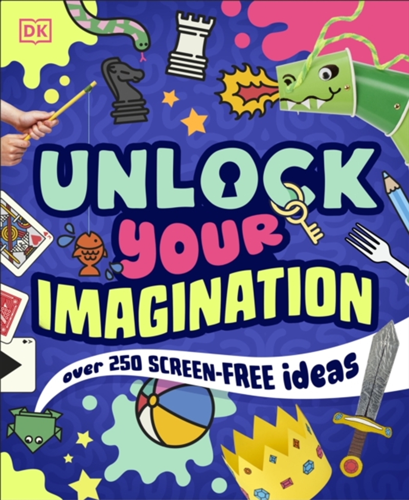Unlock Your Imagination : Over 250 Screen-Free Ideas/Product Detail/Kids Activity Books