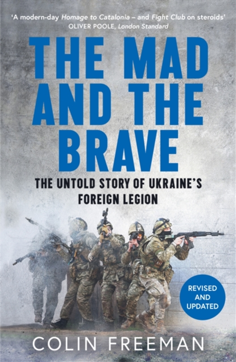 The Mad and the Brave : The Untold Story of Ukraine’s Foreign Legion/Product Detail/Military