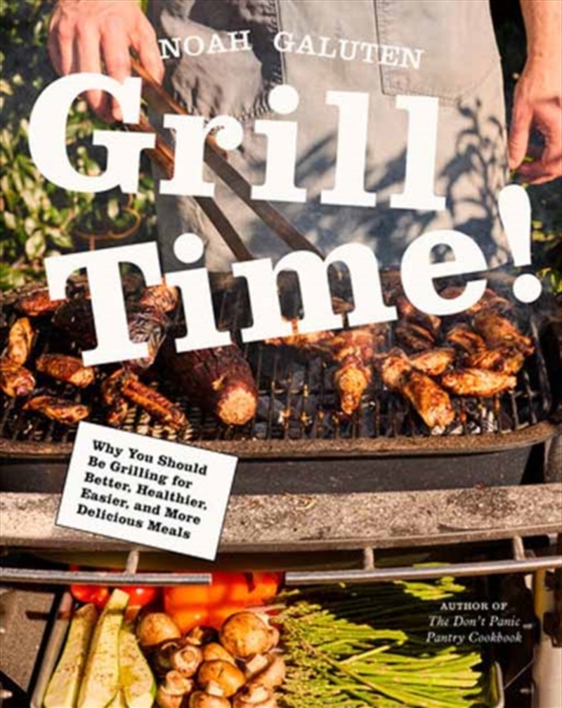 Grill Time! : Why You Should Be Grilling for Better, Healthier, Easier, and More Delicious Meals: A/Product Detail/Recipes, Food & Drink