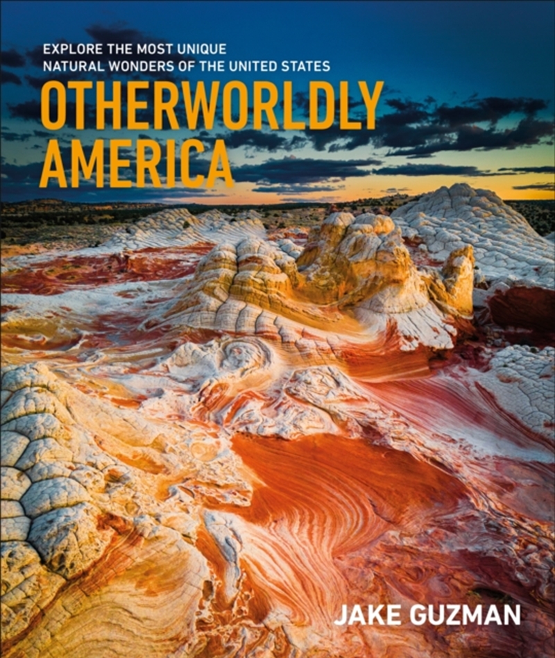 Otherworldly America : Explore the Most Unique Natural Wonders of the United States/Product Detail/Travel Writing