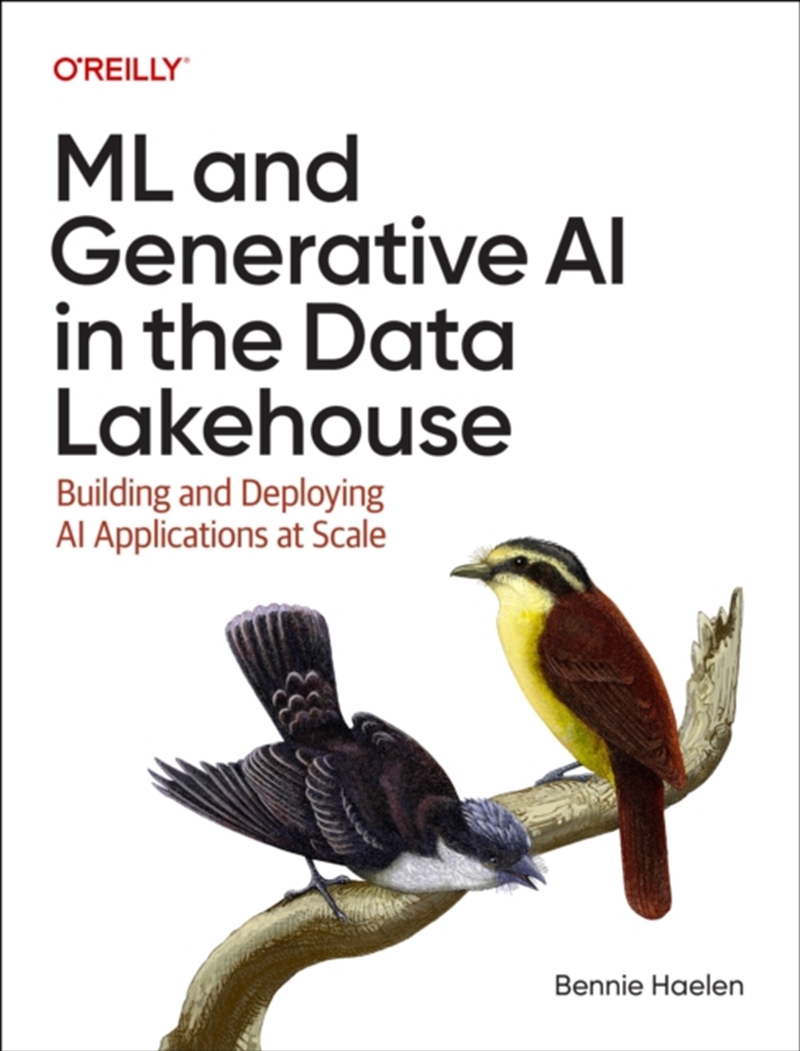 ML and Generative AI in the Data Lakehouse : Building and Deploying AI Applications at Scale/Product Detail/Computing & IT