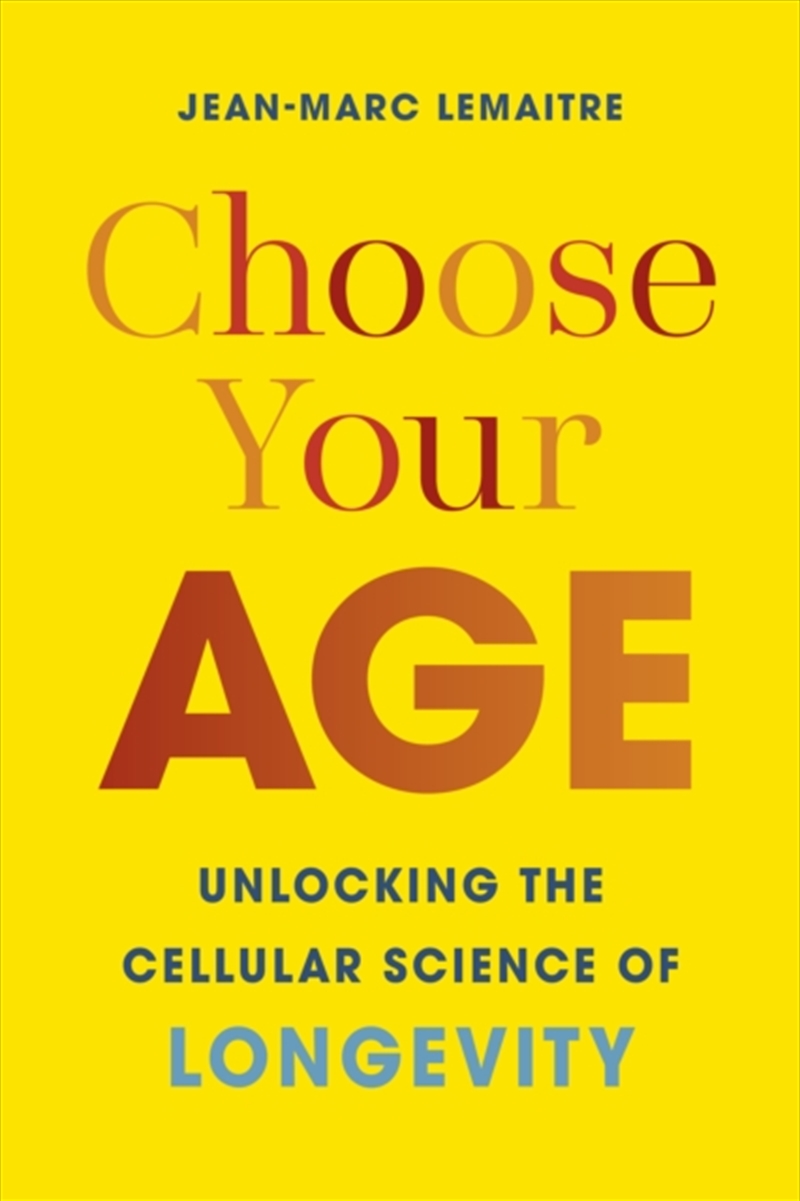 Choose Your Age : Unlocking the Cellular Science of Longevity/Product Detail/Healthcare