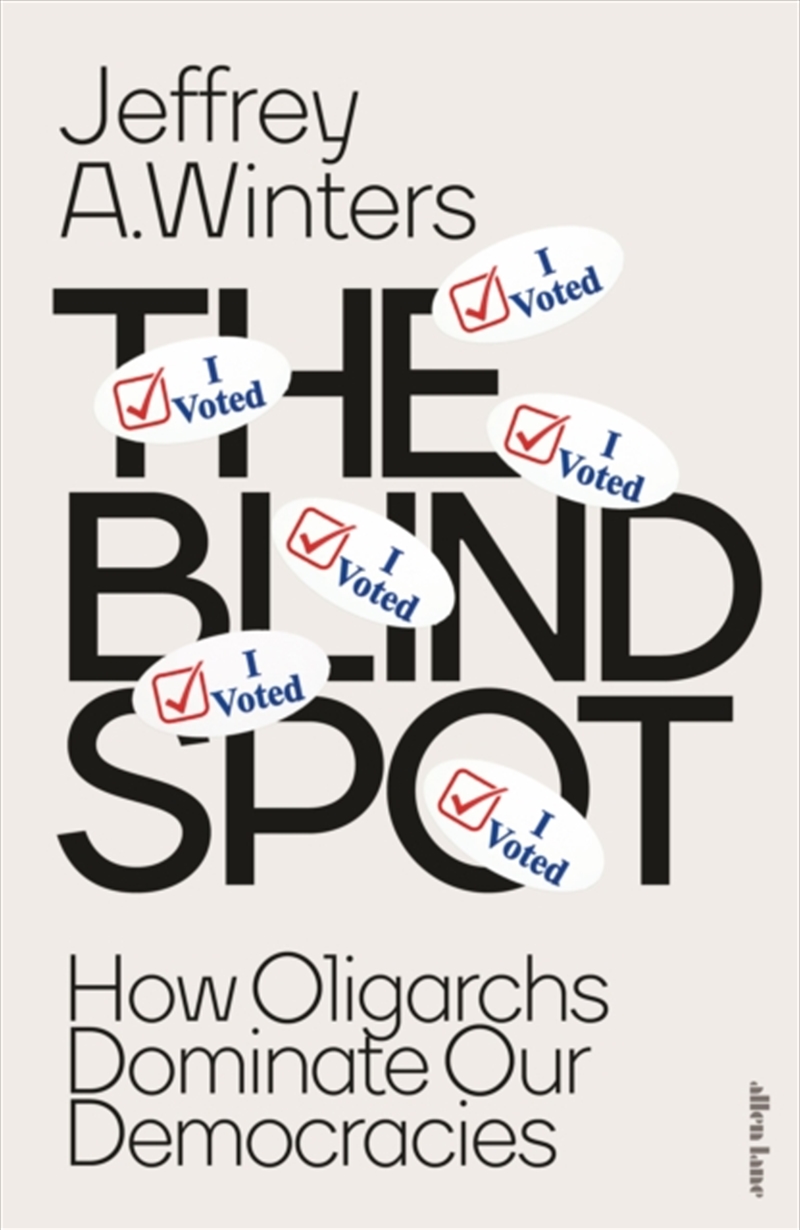 The Blind Spot : How Oligarchs Dominate Our Democracies/Product Detail/Politics & Government