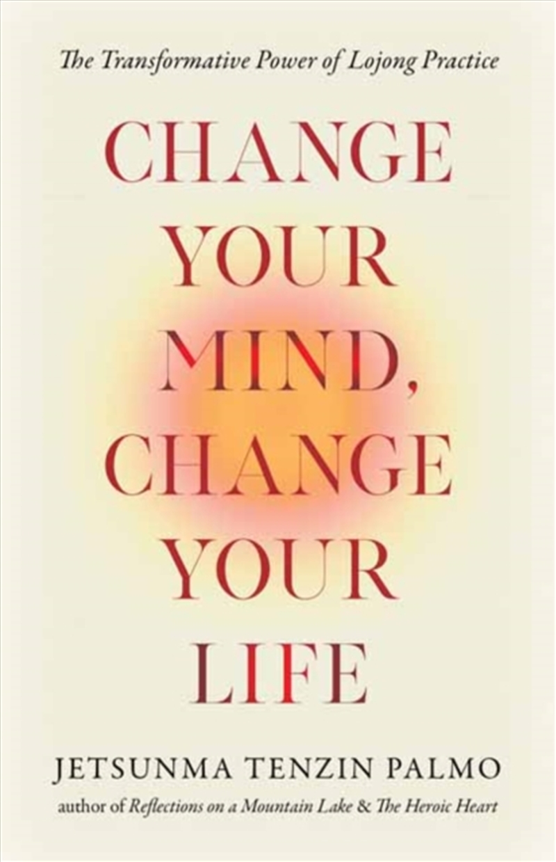 Change Your Mind, Change Your Life : The Transformative Power of Lojong Practice/Product Detail/Religion & Beliefs