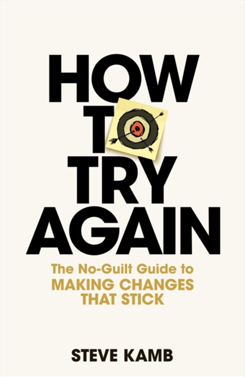 How To Try Again : The No-Guilt Guide to Making Changes That Stick/Product Detail/Self Help & Personal Development