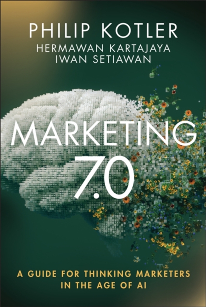 Marketing 7.0 : A Guide for Thinking Marketers in the Age of AI/Product Detail/Business Leadership & Management