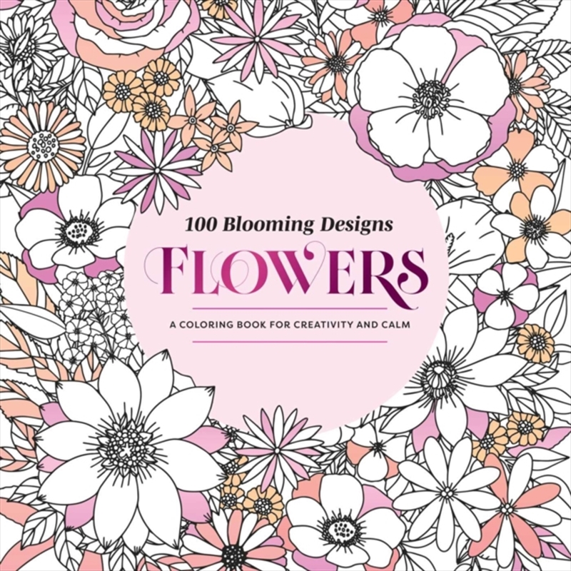 100 Blooming Designs: Flowers : A Coloring Book for Creativity and Calm—with Detailed Illustrations,/Product Detail/Adults Colouring
