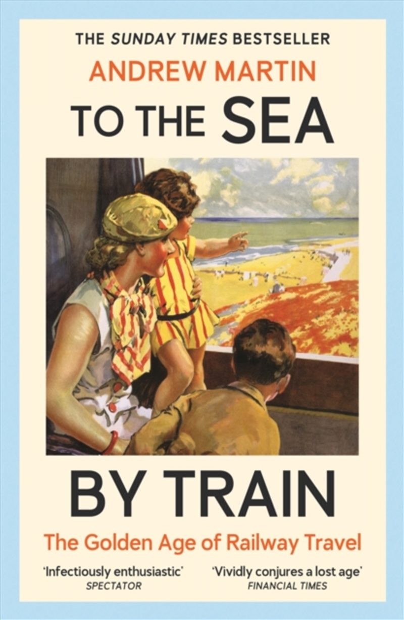 To the Sea by Train : THE SUNDAY TIMES BESTSELLER/Product Detail/Travel Writing