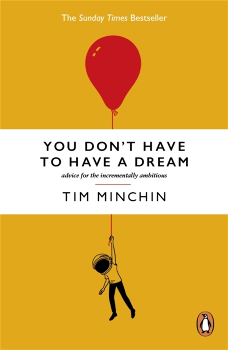 You Don't Have To Have A Dream : Advice for the Incrementally Ambitious/Product Detail/Self Help & Personal Development